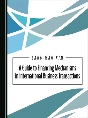 cover image of A Guide to Financing Mechanisms in International Business Transactions